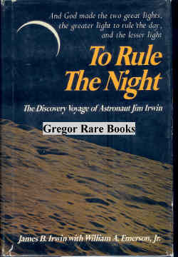 Item #19184 To Rule the Night. The Discovery Voyage of Astronaut Jim Irwin. Astronaut Signature, James B. Irwin.
