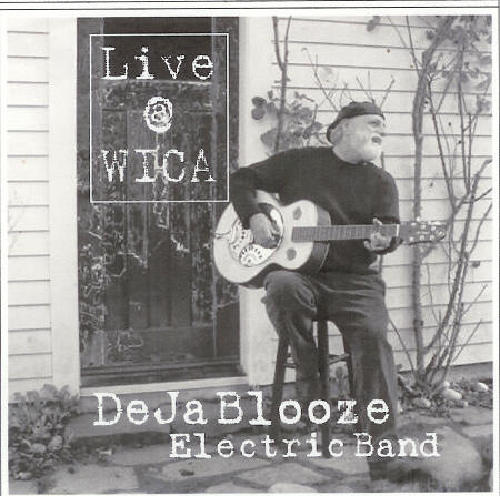 Item #20122 Deja Blooze Electric Band: Live at W.I.C.A. Deja Blooze, aka David Gregor.