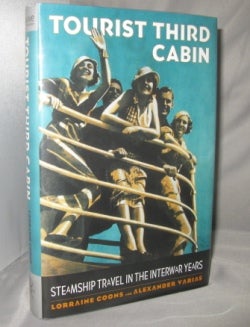 Item #21485 Tourist Third Cabin: Steamship Travel in the Interwar Years. Paris in the 20s,...