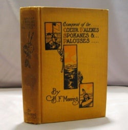 Item #21741 Conquest of the Coeur D'Alenes, Spokans & Palouses. The Expeditions of Colonels E....