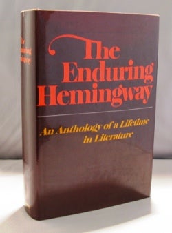 Item #21779 The Enduring Hemingway: An Anthology of a Lifetime in Literature. Ernest Hemingway