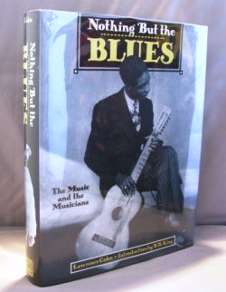 Item #21802 Nothing But the Blues: The Music and the Musicians. Blues Music, Lawrence Cohn