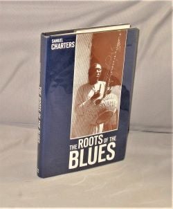 Item #21844 The Roots of the Blues: An African Search. Blues Music, Samuel Charters