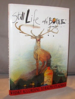 Item #21876 Still Life with Bottle: Whiskey According to Ralph Steadman (with his illustrations)....