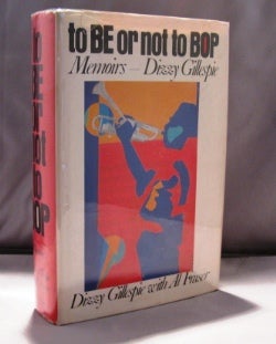 Item #22006 To Be or Not to Bop: Memoirs--Dizzy Gillespie. Jazz Biography, Dizzy Gillespie, Al Fraser.