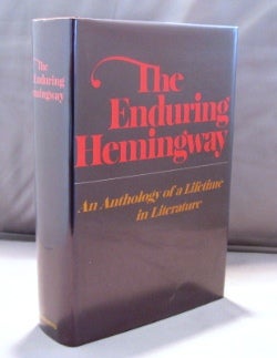Item #22029 The Enduring Hemingway: An Anthology of a Lifetime in Literature. Ernest Hemingway