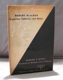 Item #22117 Robert McAlmon: Expatriate Publisher and Writer. Expatriate Paris, Robert E. Knoll