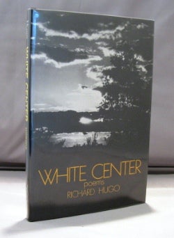 Item #22145 White Center: Poems. Northwest Poet, Richard Hugo