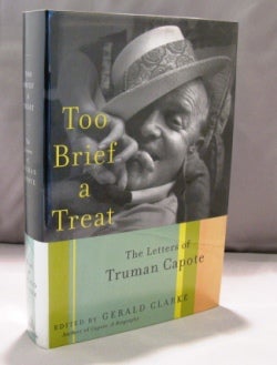 Item #22190 Too Brief a Treat: The Letters of Truman Capote. Edited by Gerald Clarke. Literary...