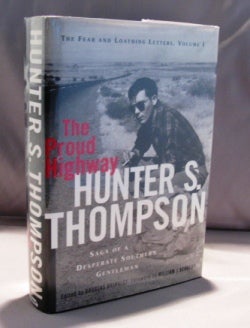 Item #22302 The Proud Highway. The Fear and Loathing Letters, Volume 1, 1955-1967. Hunter S. Thompson.