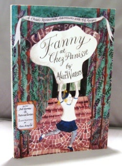 Item #22383 Fanny at Chez Panisse. A Child's Restaurant Adventures with 46 Recipes....