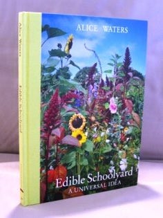 Item #22441 Edible Schoolyard: A Universal Idea. Cookery, Alice Waters