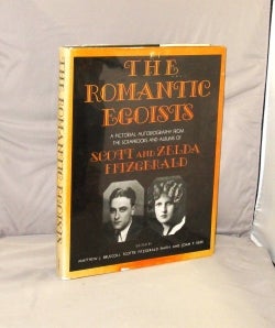 Item #22482 The Romantic Egoists. A Pictorial Autobiography from the Scrapbooks and Albums. F. Scott and Zelda Fitzgerald.