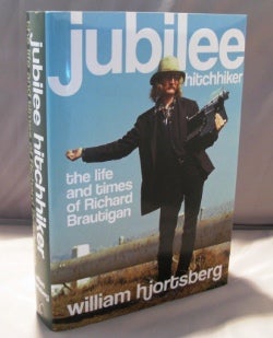 Item #22520 Jubilee Hitchhiker: The Life and Times of Richard Brautigan. Richard Brautigan, William Hjortsberg.