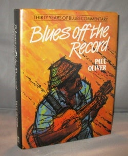 Item #22620 Blues Off the Record: Thirty Years of Blues Commentary. Blues Music, Paul Oliver