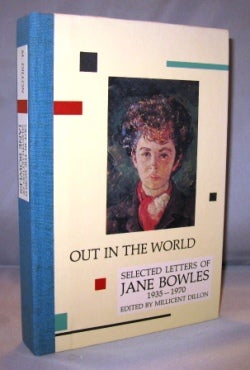 Item #22624 Out in The World: Selected Letters 1935-1970. Edited by Millicent Dillon. Jane Bowles