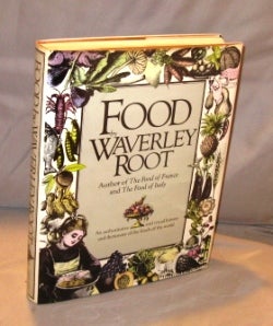 Item #22835 Food. An Authoritative and Visual History and Dictionary of the Foods of the World. Gastronomy, Waverley Root.