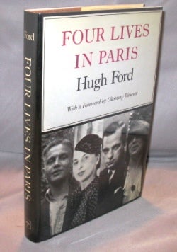 Item #22867 Four Lives in Paris with a Foreword by Glenway Wescott. Paris in the 1920s, Hugh Ford
