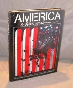 Item #22988 America. With an introduction by Dr. Hunter S. Thompson. Ralph Steadman.