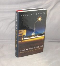 Item #23057 Call If You Need Me: The Uncollected Fiction and Prose. Raymond Carver