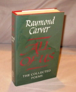 Item #23062 All of Us: The Collected Poems. Raymond Carver