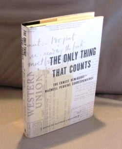 Item #23097 The Only Thing that Counts: The Ernest Hemingway-Maxwell Perkins Correspondence. Edited By Matthew J. Bruccoli. Ernest Hemingway.