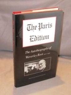 Item #23147 The Paris Edition: The Autobiography of Waverley Root 1927-1934. Waverley Root,...