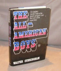 Item #23165 The All-American Boys: An Insider's Candid Look at the Space Program and the Myth of...