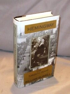 Item #23303 Hemingway: The Toronto Years. Hemingway, William Burrill