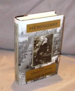 Item #23303 Hemingway: The Toronto Years. Hemingway, William Burrill