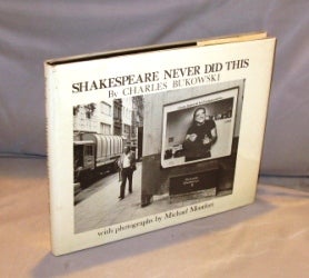 Item #23352 Shakespeare Never Did This. Photographs by Michael Montfort. Charles Bukowski