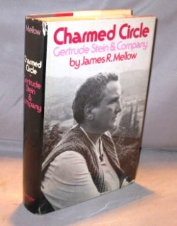 Item #23381 Charmed Circle: Gertrude Stein & Company. Expatriate Paris, James R. Mellow
