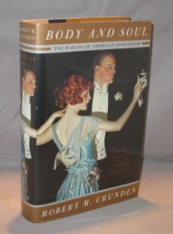 Item #23383 Body and Soul: The Making of American Modernism. Art, Music and Letters in the Jazz Age 1919-1926. Jazz-Age Culture, Robert M. Crunden.