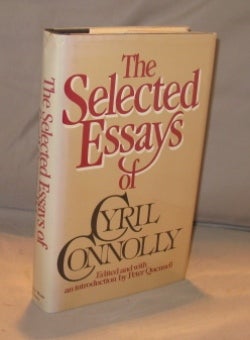 Item #23396 The Selected Essays of Cyril Connolly. Edited with an Introduction by Peter Quennell. Literary Essays, Cyril Connolly.