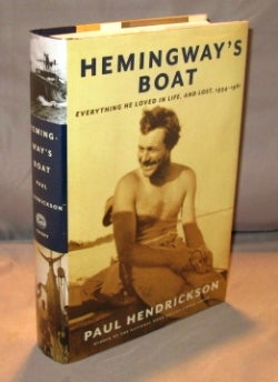 Item #23569 Hemingway's Boat: Everything He Loved in Life, and Lost, 1934-1961. Hemingway, Paul Hendrickson.