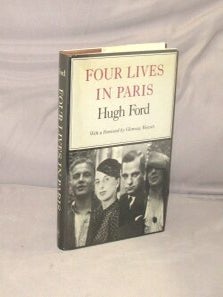 Item #23592 Four Lives in Paris. With a Foreword by Glenway Wescott. Paris in the 1920s, Hugh Ford