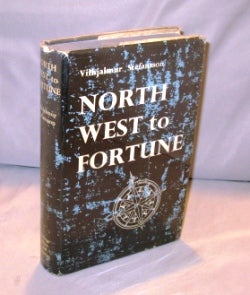 Item #23966 Northwest to Fortune. The Search of Western Man for Commercially Practical Route to the Far East. Northwest Passage, Vilhjalmur Stefansson.