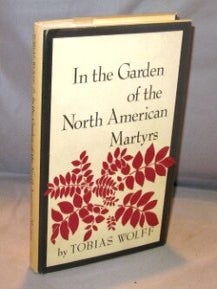 Item #24084 In the Garden of North American Martyrs: Stories. Tobias Wolff