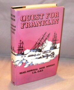 Item #24186 Quest For Franklin. Arctic Exploration, C. B. Wright, Rear Admiral Noel, O. B E