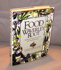 Item #24396 Food. An Authoritative and Visual History and Dictionary of the Foods of the World. Gastronomy, Waverley Root.