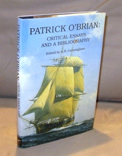 Item #24529 Patrick O'Brian: Critical Essays and a Bibliography. Edited by A.E. Cunningham. Nautical Fiction, Patrick O'Brian.