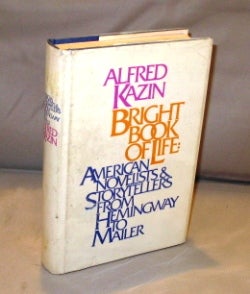 Item #24535 Bright Book of Life: American Novelists & Storytellers from Hemingway to Mailer. Literary Criticism, Alfred Kazin.