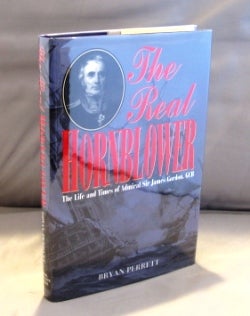 Item #24656 The Real Hornblower: The Life and Times of Admiral Sir James Gordon, GCB. Horatio...