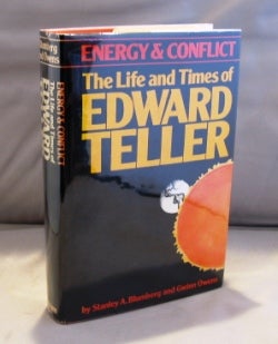 Item #24663 Energy & Conflict: The Life and Times of Edward Teller, Edward Teller, Stanley A. Blumberg, Gwinn Owens.