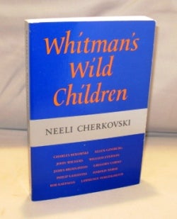 Item #24743 Whitman's Wild Children. Charles Bukowski, Neeli Cherkovski