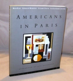 Item #24806 Americans in Paris: Man Ray, Gerald Murphy Stuart Davis, Alexander Calder. Expatriate...