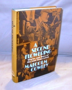Item #24871 A Second Flowering: Works and Days of the Lost Generation. Literary Criticism, Malcolm Cowley.