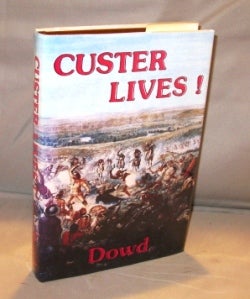 Item #24877 Custer Lives! Custer Bibliography, James P. Dowd