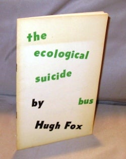 Item #25038 The Ecological Suicide Bus: Poems. Hugh Fox