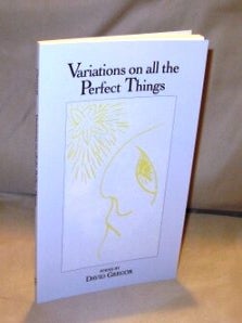 Item #25266 Variations on All the Perfect Things: Poems. David Gregor